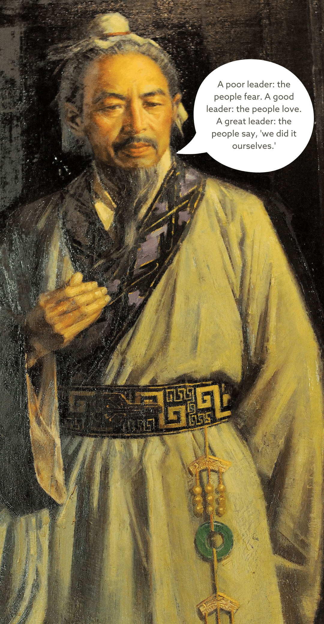A poor leader the people fear. A good leader the people love. A great leader the people say, 'we did it ourselves.' (1080 x 2080 px).png